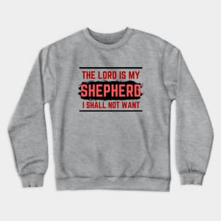 The Lord Is My Shepherd | Bible Verse Psalm 23:1 Crewneck Sweatshirt